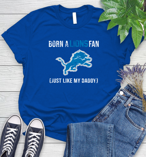 NFL Detroit Lions Football Loyal Fan Just Like My Daddy Shirt Women's T-Shirt 10
