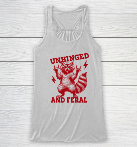 Unhinged And Feral Raccoon Racerback Tank
