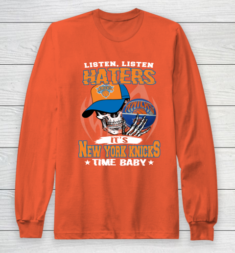 Listen Haters It is KNICKS Time Baby NBA Long Sleeve T-Shirt 3