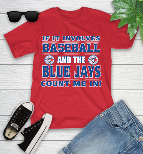 MLB If It Involves Baseball And Toronto Blue Jays Count Me In Sports Youth T-Shirt 10