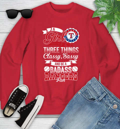 Texas Rangers MLB Baseball A Girl Should Be Three Things Classy Sassy And A Be Badass Fan Youth Sweatshirt 8