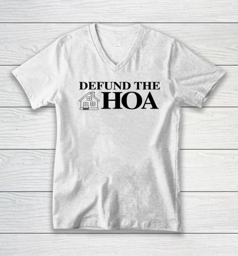 Defund The Hoa Homeowners V-Neck T-Shirt
