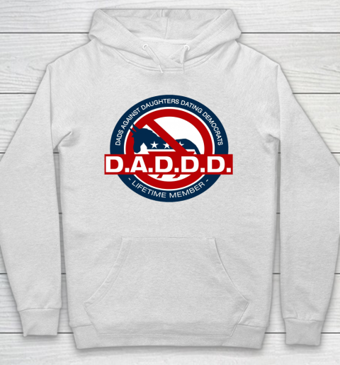 DADDD Dads Against Daughters Dating Democrats Hoodie