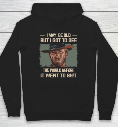 I May Be Old But Got To See The World Before It Went So Hoodie
