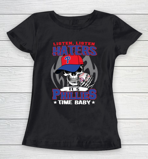 Listen Haters It is PHILLIES Time Baby MLB Women's T-Shirt