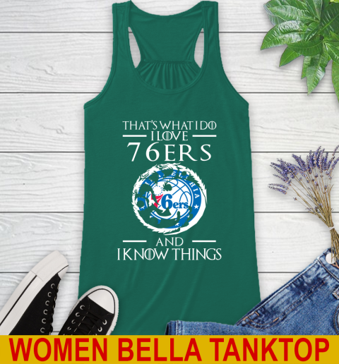 Philadelphia 76ers NBA Basketball That's What I Do I Love My Team And I Know Things Game Of Thrones 41