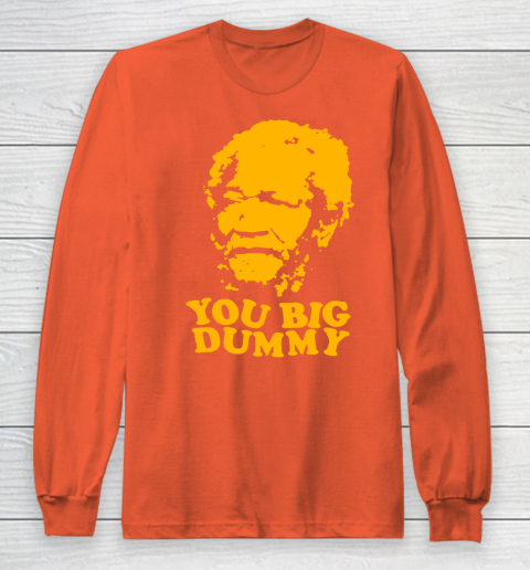 Fred Sanford T Shirt You Big Dummy Love Fred Sanford and Son Long Sleeve T-Shirt 3