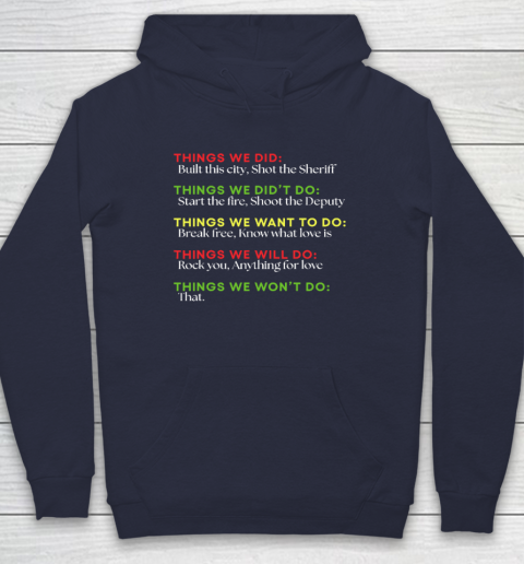 Things We Did Built This City Shot The Sheriff Start Funny Hoodie 2