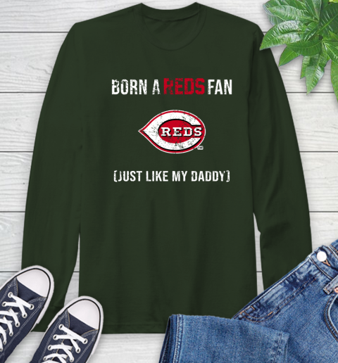 MLB Baseball Cincinnati Reds Loyal Fan Just Like My Daddy Shirt Long Sleeve T-Shirt - Image 7