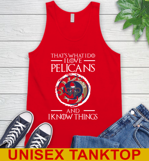 New Orleans Pelicans NBA Basketball That's What I Do I Love My Team And I Know Things Game Of Thrones 71