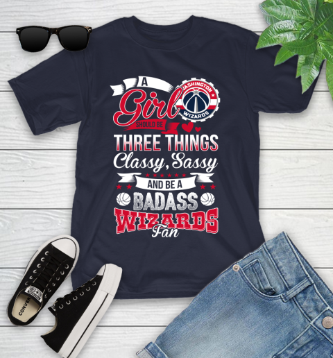 Washington Wizards NBA A Girl Should Be Three Things Classy Sassy And A Be Badass Fan Youth T-Shirt 2