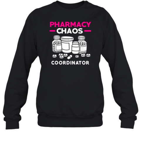 Pharmacy Chaos Coordinator Sweatshirt