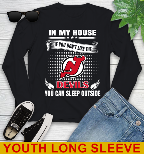 New Jersey Devils NHL Hockey In My House If You Don't Like The Devils You Can Sleep Outside Shirt Youth Long Sleeve