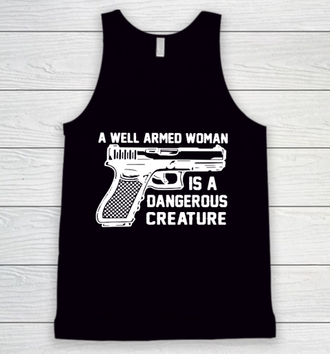 Gun A Well Armed Woman Is A Dangerous Creature Tank Top