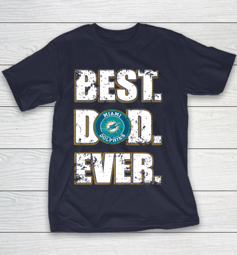 NFL Miami Dolphins Football Best Dad Ever Family Shirt Youth T-Shirt 2