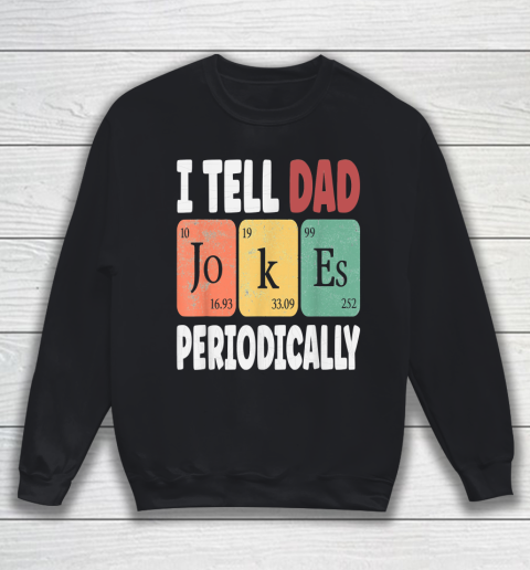 TELL DAD JOKES PERIODICALLY  Daddy Sweatshirt