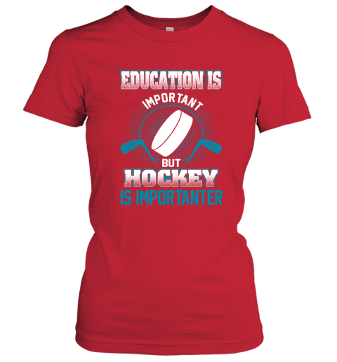 Education Is Important But Hockey Is Importanter Women's T-Shirt 5