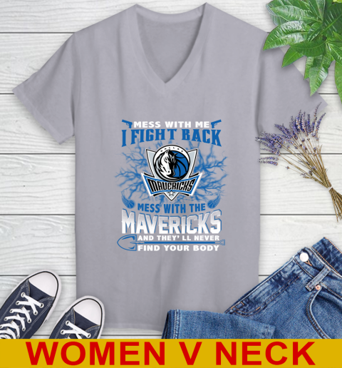 NBA Basketball Dallas Mavericks Mess With Me I Fight Back Mess With My Team And They'll Never Find Your Body Shirt Women's V-Neck T-Shirt 4