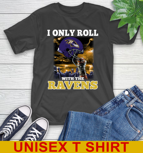 Baltimore Ravens NFL Football I Only Roll With My Team Sports T-Shirt