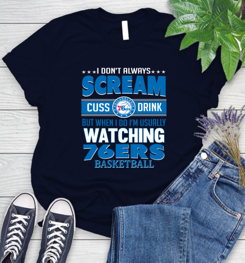 Philadelphia 76ers NBA Basketball I Scream Cuss Drink When I'm Watching My Team Women's T-Shirt 2