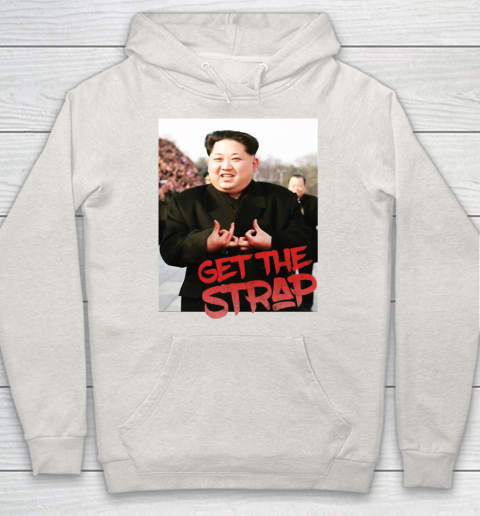 Kim Jong Un Blood Shirt Sign Get The Strap 50 Cent Hoodie 12