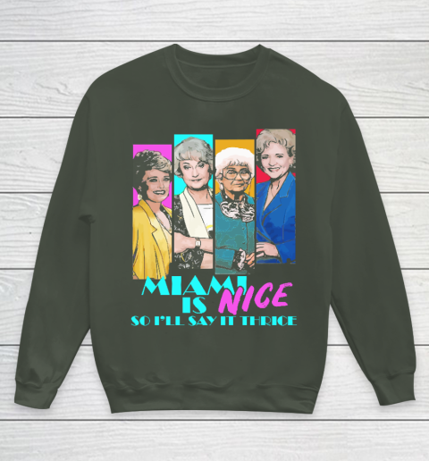 The Golden Girls Tshirt Miami Is Nice So I'll Say It Thrice Youth Sweatshirt 8