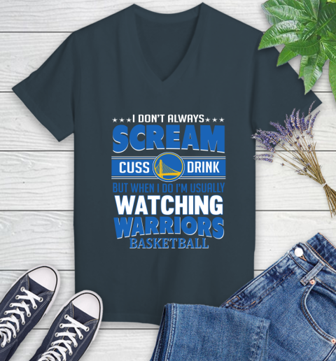 Golden State Warriors NBA Basketball I Scream Cuss Drink When I'm Watching My Team Women's V-Neck T-Shirt 8