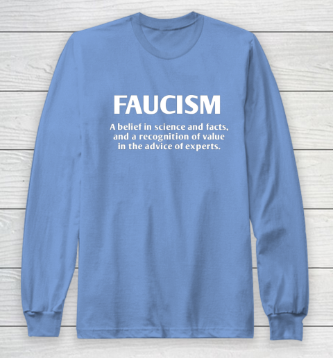 FAUCISM A belief in science and facts Long Sleeve T-Shirt 8