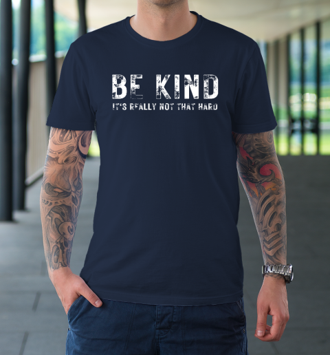 Be Kind It's Really Not That Hard T-Shirt 2