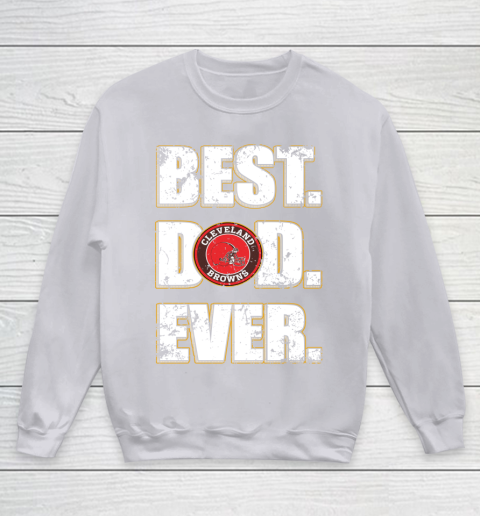NFL Cleveland Browns Football Best Dad Ever Family Shirt Youth Sweatshirt 3