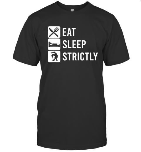 Eat Sleep Strictly T-Shirt
