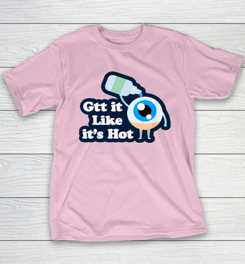 Gtt it Like it's Hot  Funny Eye Drop Youth T-Shirt 6