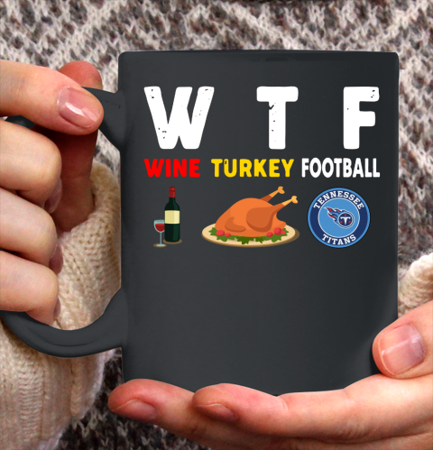 Tennessee Titans Giving Day WTF Wine Turkey Football NFL Ceramic Mug 11oz