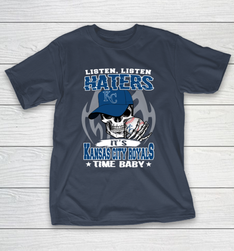 Listen Haters It is ROYALS Time Baby MLB T-Shirt 3