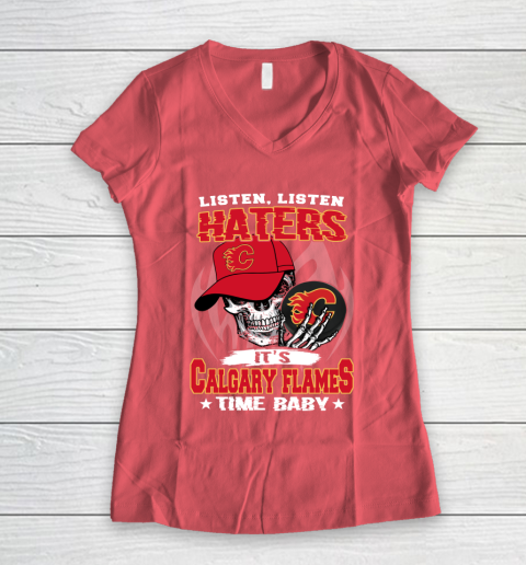 Listen Haters It is FLAMES Time Baby NHL Women's V-Neck T-Shirt 4