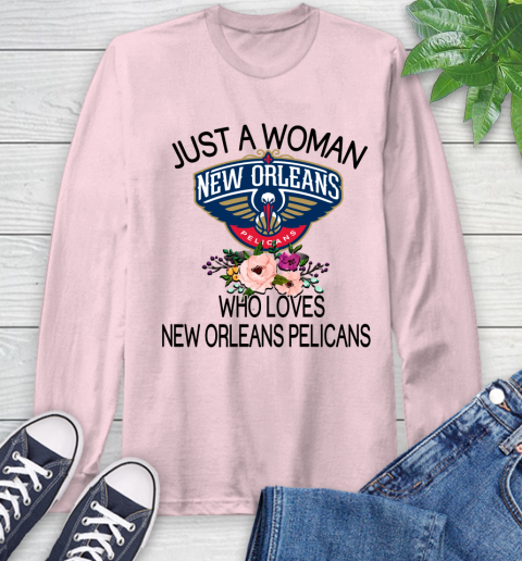 NBA Just A Woman Who Loves New Orleans Pelicans Basketball Sports Long Sleeve T-Shirt 8