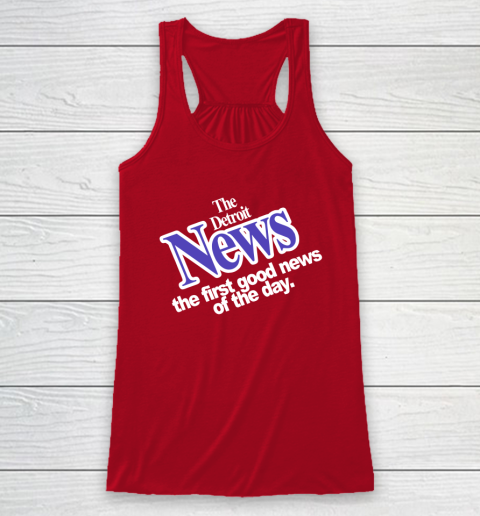 DETROIT NEWS THE FIRST GOOD NEWS OF THE DAY Racerback Tank 4