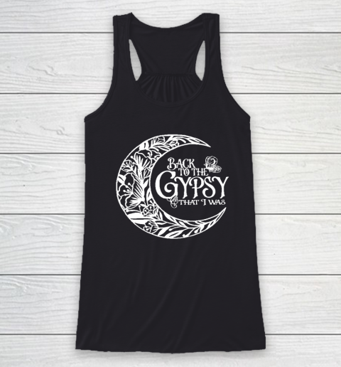 Back To The Gypsy That I Was Racerback Tank