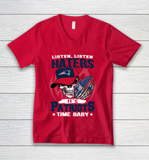Listen Haters It is PATRIOTS Time Baby NFL V-Neck T-Shirt 6