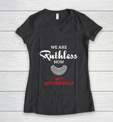 We Are Ruthless Now Act Accordingly Women's V-Neck T-Shirt 6