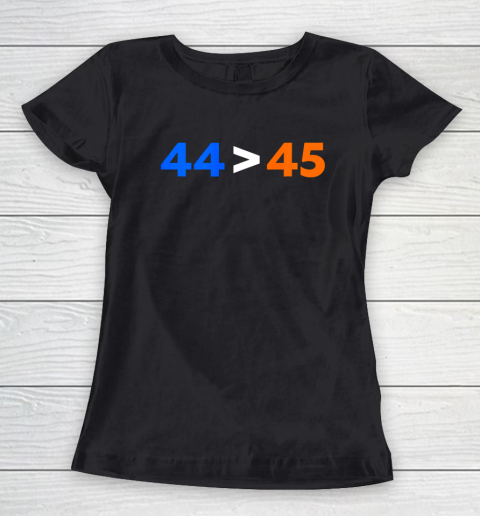 44 45 President Obama Greater Than Donald Trump Women's T-Shirt
