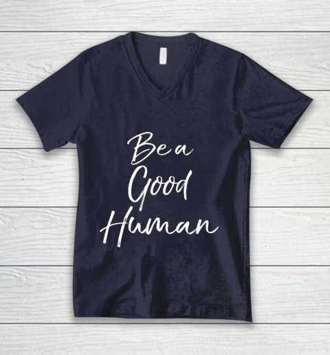Cute Kindness Gift for Women Equality Quote Be a Good Human V-Neck T-Shirt 2