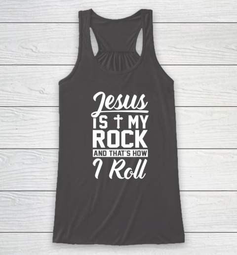 Jesus Is My Rock And That's How I Roll  Christian Racerback Tank 6