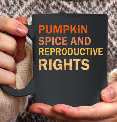 Pumpkin Spice And Reproductive Rights Fall Feminist Choice Ceramic Mug 11oz