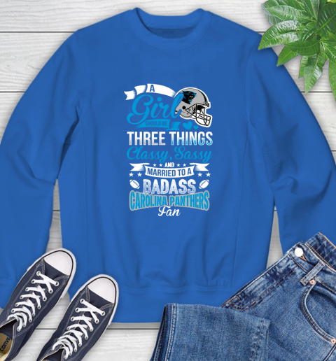 Carolina Panthers NFL Football A Girl Should Be Three Things Classy Sassy And A Be Badass Fan Sweatshirt 9