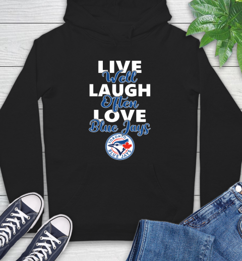 MLB Baseball Toronto Blue Jays Live Well Laugh Often Love Shirt Hoodie