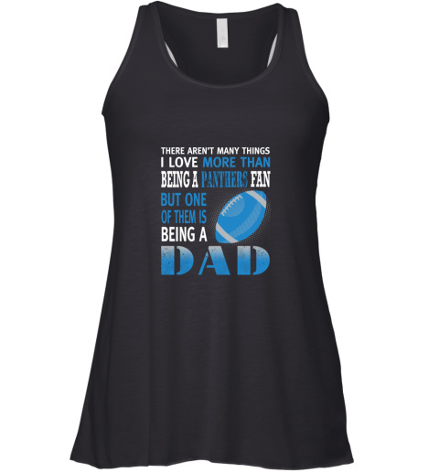 I Love More Than Being A Panthers Fan Being A Dad Football Racerback Tank
