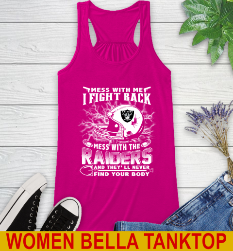NFL Football Oakland Raiders Mess With Me I Fight Back Mess With My Team And They'll Never Find Your Body Shirt Racerback Tank 6