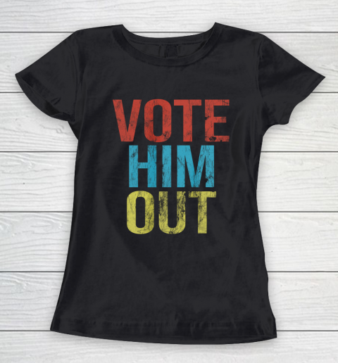 Anti Trump Vote Him Out Women's T-Shirt