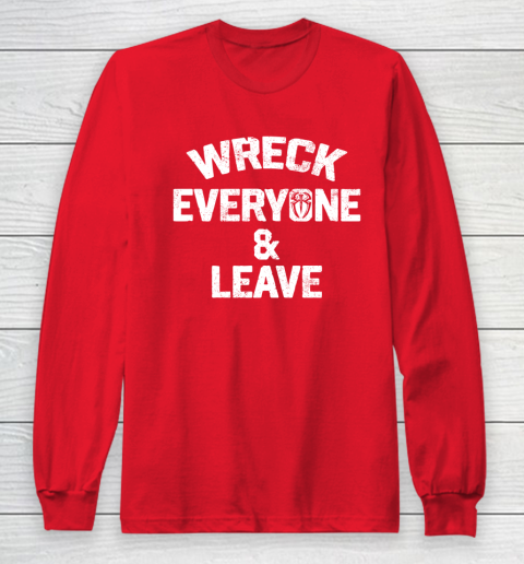 Roman Reigns Wreck Everyone and Leave Long Sleeve T-Shirt 7